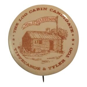 Vintage 1967 The Log Cabin Candidate Wm. H. Harrison Tippecanoe & Tyler Too Pin